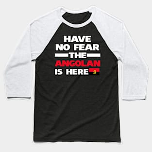 No Fear Angolan Is Here Baseball T-Shirt